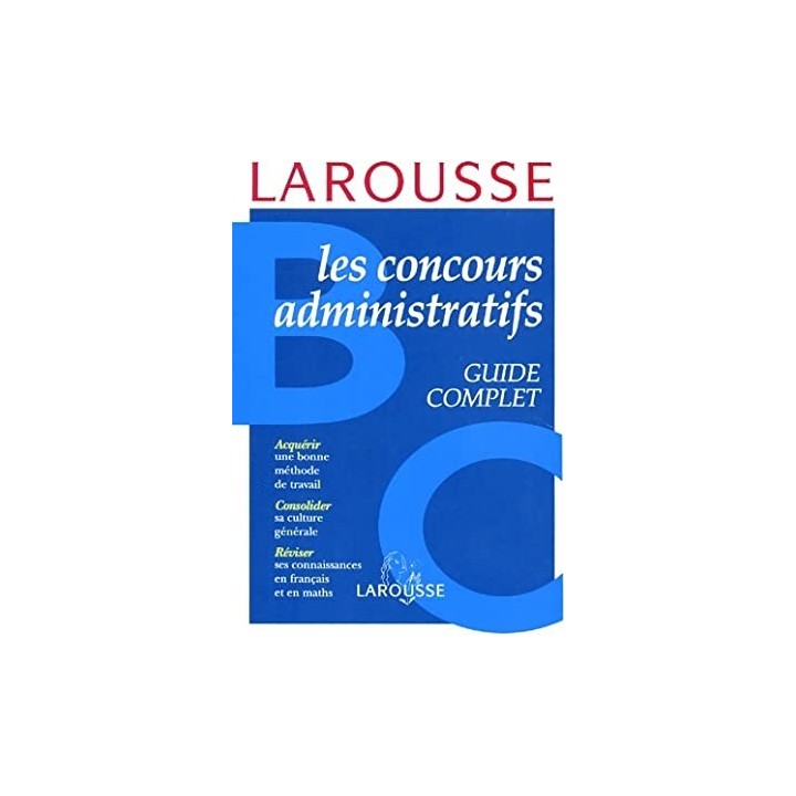 LES CONCOURS ADMINISTRATIFS. Guide Complet
